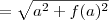 =\sqrt{a^2+f(a)^2}