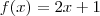 f(x)=2x+1 f(x)=2x+1