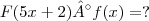 F(5x + 2)°f(x) = ?