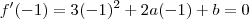 f'(-1) = 3(-1)^2 + 2a(-1) + b = 0