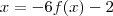 x = -6f(x) - 2