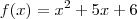 f(x)= x^2 + 5x + 6 f(x)= x^2 + 5x + 6