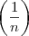 \left( \frac{1}{n} \right) \left( \frac{1}{n} \right)