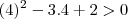 (4)^2-3.4+2>0 (4)^2-3.4+2>0