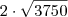 2 \cdot \sqrt{3750} 2 \cdot \sqrt{3750}