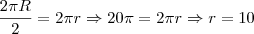 \frac{2\pi R}{2}=2\pi r \Rightarrow 20\pi =2\pi r \Rightarrow r=10 \frac{2\pi R}{2}=2\pi r \Rightarrow 20\pi =2\pi r \Rightarrow r=10
