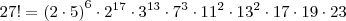 27! = \left(2 \cdot 5\right)^6 \cdot 2^{17} \cdot 3^{13} \cdot 7^3 \cdot 11^2 \cdot 13^2 \cdot 17 \cdot 19 \cdot 23 27! = \left(2 \cdot 5\right)^6 \cdot 2^{17} \cdot 3^{13} \cdot 7^3 \cdot 11^2 \cdot 13^2 \cdot 17 \cdot 19 \cdot 23