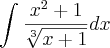 \int_{}^{} \frac{{x}^{2}+1}{\sqrt[3]{x+1}}dx