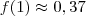 f(1) \approx 0,37 f(1) \approx 0,37