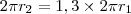2\pi r_2=1,3 \times 2\pi r_1 2\pi r_2=1,3 \times 2\pi r_1