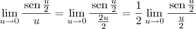 \lim_{u\to 0} \frac{\,\textrm{sen}\,\frac{u}{2}}{u} = \lim_{u\to 0} \frac{\,\textrm{sen}\,\frac{u}{2}}{\frac{2u}{2}} = \frac{1}{2} \lim_{u\to 0} \frac{\,\textrm{sen}\,\frac{u}{2}}{\frac{u}{2}}