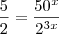 \frac{5}{2}=\frac{50^x}{2^{3x}}