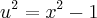 {u}^{2}={x}^{2}-1