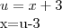 u=x+3
x=u-3 u=x+3
x=u-3