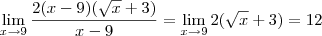 \lim_{x \to 9} \frac {2(x-9)(\sqrt{x} +3)}{x-9} = \lim_{x \to 9} 2(\sqrt{x} + 3) = 12