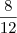 \frac{8}{12}