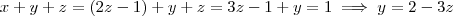 x+y+z = (2z-1)+y+z = 3z-1+y=1 \implies y = 2-3z x+y+z = (2z-1)+y+z = 3z-1+y=1 \implies y = 2-3z