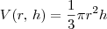 V(r,\,h) = \frac{1}{3}\pi r^2 h V(r,\,h) = \frac{1}{3}\pi r^2 h
