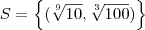 S = \left\{ (\sqrt[9]{10} ,  \sqrt[3]{100}  ) \right \}