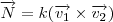\overrightarrow{N }= k(\overrightarrow{v_{1}}\times \overrightarrow{v_{2} }) \overrightarrow{N }= k(\overrightarrow{v_{1}}\times \overrightarrow{v_{2} })