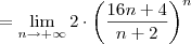 = \lim_{n\to +\infty} 2\cdot \left(\frac{16n+4}{n+2}\right)^n