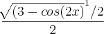 \frac{\sqrt[]{(3-cos(2x)}^1/2}{2}