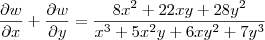 \frac{\partial w}{\partial x} + \frac{\partial w}{\partial y}  = \frac{8{x}^{2}+ 22xy+28{y}^{2}}{{x}^{3}+5{x}^{2}y+6x{y}^{2}+7{y}^{3}}