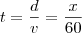 t=\frac{d}{v}=\frac{x}{60} t=\frac{d}{v}=\frac{x}{60}