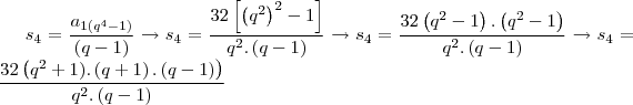 {s}_{4} = \frac{{a}_{1\left({q}^{4}-1 \right)}}{\left(q-1 \right)}\rightarrow{s}_{4} = \frac{32\left[\left({{q}^{2}} \right)^{2}-1 \right]}{{q}^{2}.\left(q-1 \right)}\rightarrow{s}_{4} = \frac{32\left({q}^{2}-1 \right).\left({q}^{2}-1 \right)}{{q}^{2}.\left(q-1 \right)}\rightarrow{s}_{4} = \frac{32\left({q}^{2}+1).\left(q+1 \right).\left(q-1 \right) \right)}{{q}^{2}.\left(q-1 \right)}