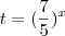t=(\frac{7}{5})^x t=(\frac{7}{5})^x