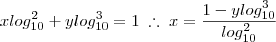 x log_{10}^2 + y log_{10}^3 = 1 \; \therefore \; x = \frac{1 - y log_{10}^3}{log_{10}^2} x log_{10}^2 + y log_{10}^3 = 1 \; \therefore \; x = \frac{1 - y log_{10}^3}{log_{10}^2}