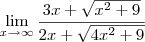 \lim_{x\to\infty}\frac{3x+\sqrt{x^2+9}}{2x+\sqrt{4x^2+9}}