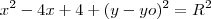 x^2 - 4x + 4 + (y-yo)^2 = R^2 x^2 - 4x + 4 + (y-yo)^2 = R^2