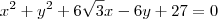 x^2 + y^2 +6\sqrt{3}x-6y+27=0
