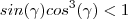 sin(\gamma)cos^3(\gamma) <1