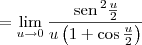 = \lim_{u\to 0} \frac{\,\textrm{sen}\,^2\frac{u}{2}}{u\left(1+\cos \frac{u}{2}\right)}