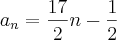 {a}_{n}=\frac{17}{2}n-\frac{1}{2} {a}_{n}=\frac{17}{2}n-\frac{1}{2}