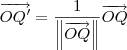 \overrightarrow{OQ'} = \frac{1}{\left\|\overrightarrow{OQ}\right\|}\overrightarrow{OQ} \overrightarrow{OQ'} = \frac{1}{\left\|\overrightarrow{OQ}\right\|}\overrightarrow{OQ}