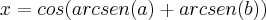 x=cos(arcsen(a)+arcsen(b))