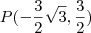 P(-\frac{3}{2}\sqrt{3} , \frac{3}{2})