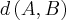 d\left(A,B \right) d\left(A,B \right)