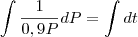 \int \frac{1}{0,9P}dP = \int dt \int \frac{1}{0,9P}dP = \int dt