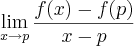 \lim_{x\rightarrow p}\frac{f(x)-f(p)}{x-p}