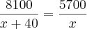 \frac{8100}{x+40}=\frac{5700}{x} \frac{8100}{x+40}=\frac{5700}{x}