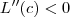 L^{\prime\prime}(c) < 0 L^{\prime\prime}(c) < 0
