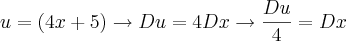 u=(4x+5)\rightarrow Du = 4 Dx \rightarrow \frac{Du}{4}= Dx