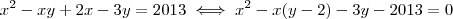 x^{2}-xy+2x-3y=2013 \iff x^2-x(y-2)-3y-2013=0 x^{2}-xy+2x-3y=2013 \iff x^2-x(y-2)-3y-2013=0