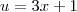 u = 3x + 1 u = 3x + 1