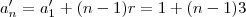 a'_n = a'_1 + (n-1)r = 1 + (n-1)3