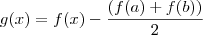 g(x) = f(x) - \frac{(f(a)+f(b))}{2} g(x) = f(x) - \frac{(f(a)+f(b))}{2}